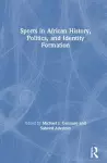 Sports in African History, Politics, and Identity Formation cover