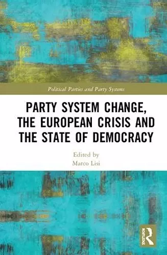 Party System Change, the European Crisis and the State of Democracy cover