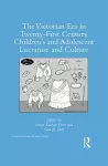 The Victorian Era in Twenty-First Century Children’s and Adolescent Literature and Culture cover
