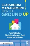 Classroom Management From the Ground Up cover