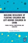 Building Resilience of Floating Children and Left-Behind Children in China cover