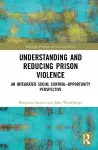 Understanding and Reducing Prison Violence cover