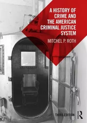 A History of Crime and the American Criminal Justice System cover