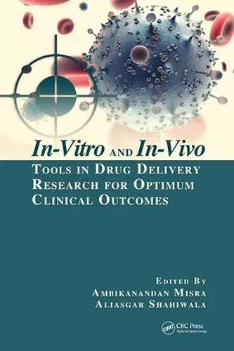 In-Vitro and In-Vivo Tools in Drug Delivery Research for Optimum Clinical Outcomes cover