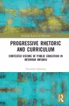 Progressive Rhetoric and Curriculum cover