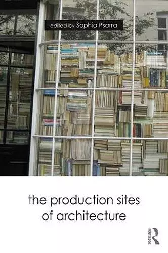 The Production Sites of Architecture cover