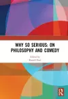 Why So Serious: On Philosophy and Comedy cover