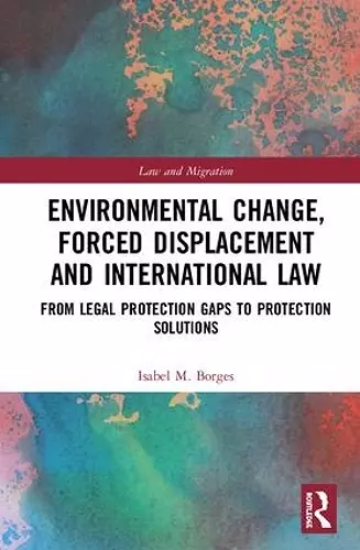 Environmental Change, Forced Displacement and International Law cover