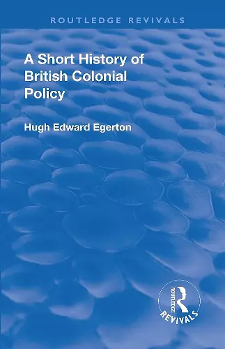 A Short History of British Colonial Policy cover