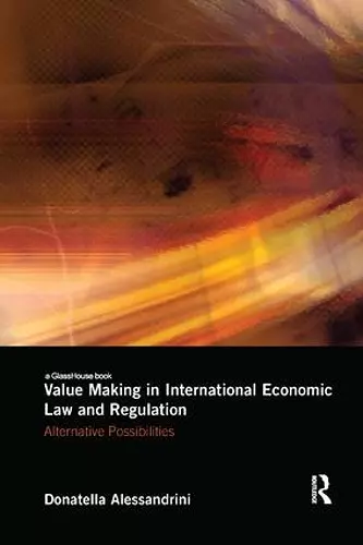 Value Making in International Economic Law and Regulation cover