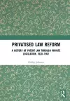 Privatised Law Reform: A History of Patent Law through Private Legislation, 1620-1907 cover