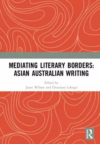 Mediating Literary Borders: Asian Australian Writing cover