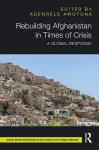 Rebuilding Afghanistan in Times of Crisis cover