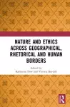 Nature and Ethics Across Geographical, Rhetorical and Human Borders cover