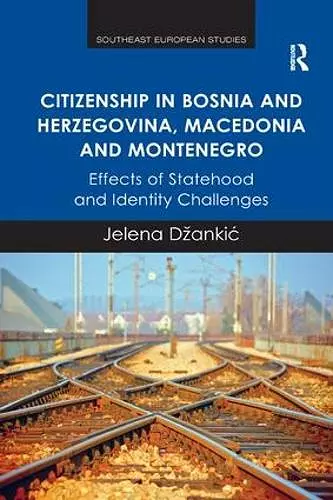 Citizenship in Bosnia and Herzegovina, Macedonia and Montenegro cover