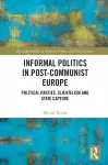 Informal Politics in Post-Communist Europe cover