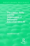 The Labour Party and the Organization of Secondary Education 1918-65 cover