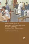 Public Health and National Reconstruction in Post-War Asia cover