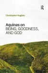 Aquinas on Being, Goodness, and God cover