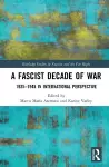 A Fascist Decade of War cover