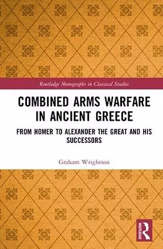 Combined Arms Warfare in Ancient Greece cover