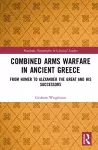 Combined Arms Warfare in Ancient Greece cover