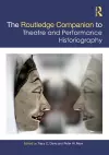 The Routledge Companion to Theatre and Performance Historiography cover