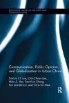 Communication, Public Opinion, and Globalization in Urban China cover