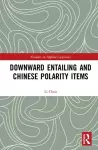 Downward Entailing and Chinese Polarity Items cover