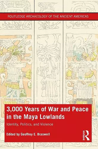 3,000 Years of War and Peace in the Maya Lowlands cover