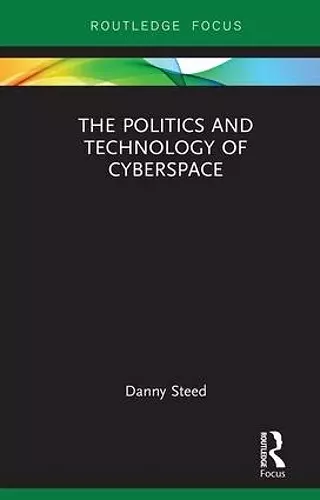 The Politics and Technology of Cyberspace cover