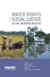 Water Rights and Social Justice in the Mekong Region cover