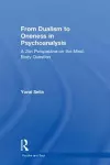 From Dualism to Oneness in Psychoanalysis cover