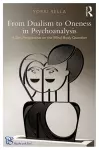 From Dualism to Oneness in Psychoanalysis cover