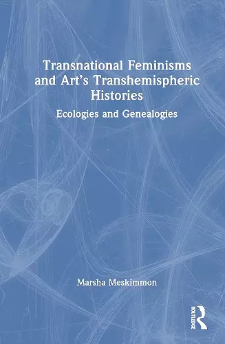 Transnational Feminisms and Art’s Transhemispheric Histories cover