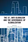 The G7, Anti-Globalism and the Governance of Globalization cover