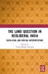 The Land Question in Neoliberal India cover