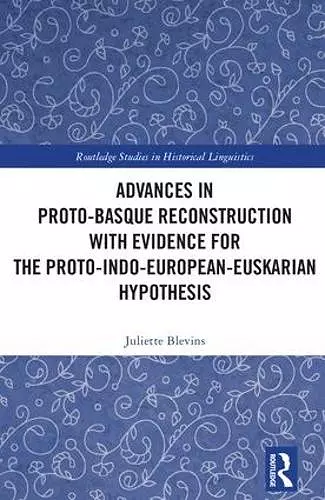 Advances in Proto-Basque Reconstruction with Evidence for the Proto-Indo-European-Euskarian Hypothesis cover