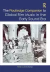 The Routledge Companion to Global Film Music in the Early Sound Era cover