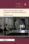 Body, Sound and Space in Music and Beyond: Multimodal Explorations cover