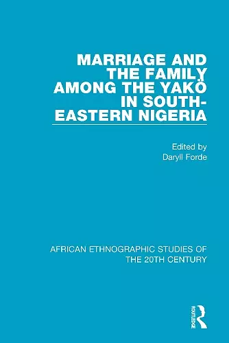 Marriage and Family Among the Yakö in South-Eastern Nigeria cover