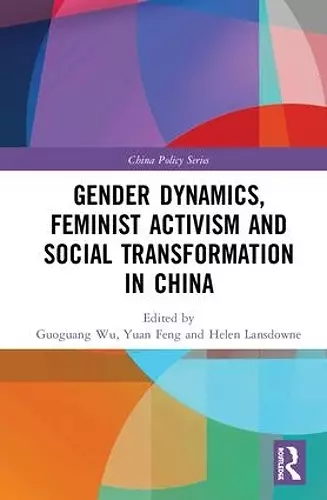 Gender Dynamics, Feminist Activism and Social Transformation in China cover