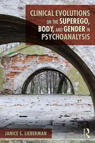 Clinical Evolutions on the Superego, Body, and Gender in Psychoanalysis cover