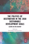 The Politics of Destination in the 2030 Sustainable Development Goals cover