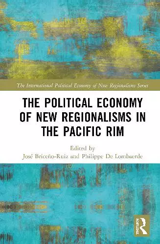 The Political Economy of New Regionalisms in the Pacific Rim cover