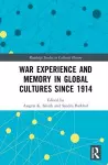 War Experience and Memory in Global Cultures Since 1914 cover