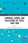 Libraries, Books, and Collectors of Texts, 1600-1900 cover