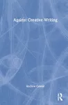 Against Creative Writing cover