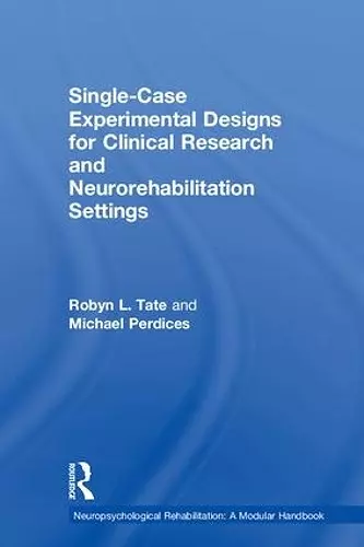 Single-Case Experimental Designs for Clinical Research and Neurorehabilitation Settings cover