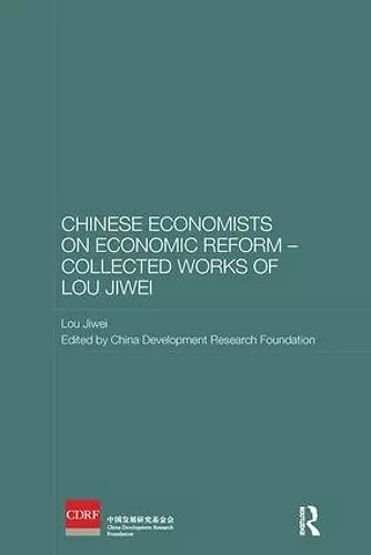 Chinese Economists on Economic Reform - Collected Works of Lou Jiwei cover